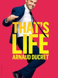 Meeting with Arnaud Ducret  « That's life »
